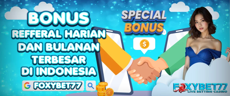 Bonus Refferal Harian Dan Bulanan - FOXYBET77
